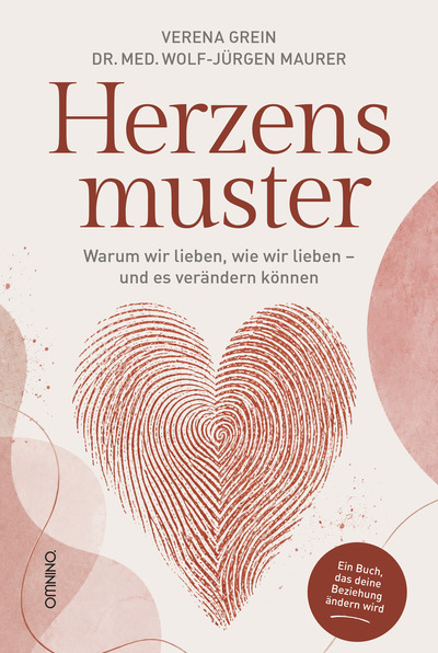 Herzensmuster : Warum wir lieben, wie wir lieben - und es verändern können. Ein Buch von Verena Grein und Wolf-Jürgen Maurer